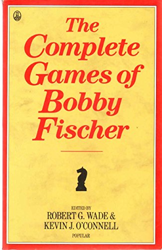 The Complete Games of Bobby Fischer (Batsford C... 0805026231 Book Cover