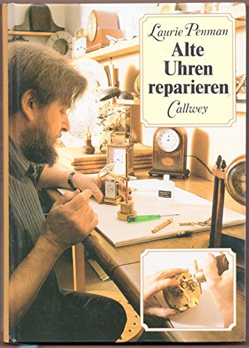 Alte Uhren reparieren: Fehleranalyse, Reparatur und Pflege der Großuhren