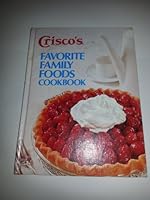 Crisco's Favorite Family Foods Cookbook B000O5EE76 Book Cover