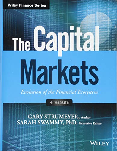 The Capital Markets: Evolution of the Financial Ecosystem (Wiley Finance) The Capital Markets: Evolution of the Financial Ecosystem (Wiley Finance)