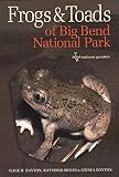 Frogs and Toads of Big Bend National Park (W. L. Moody Jr. Natural History Series)