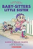 Karen's Roller Skates: A Graphic Novel (Baby-sitters Little Sister #2) (Adapted edition)...