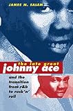 The Late Great Johnny Ace and the Transition from R&B to Rock 'N' Roll