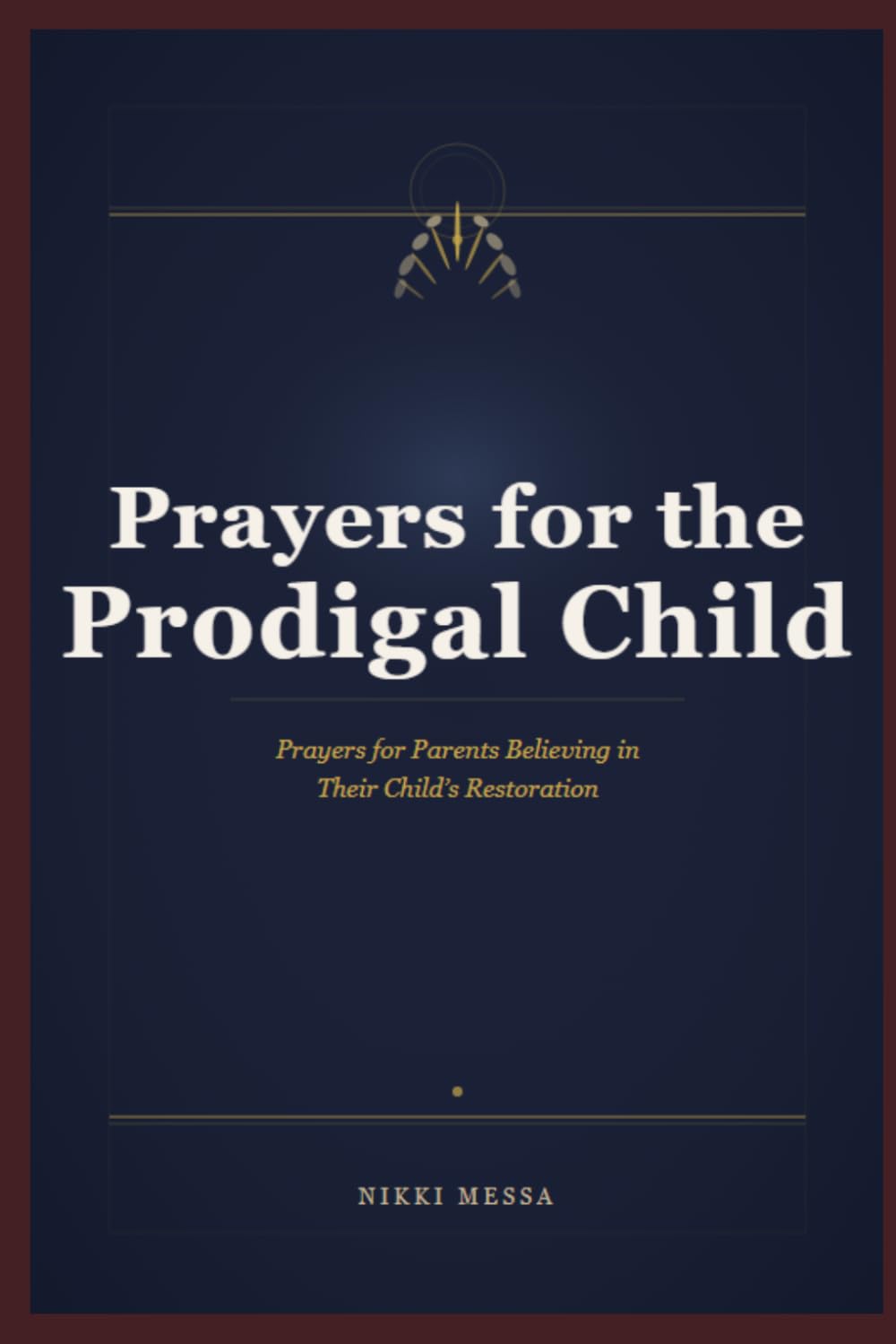 Prayers for the Prodigal Child: Prayer for Parents Believing in their Child's Restoration (The Praying Parent Collection)