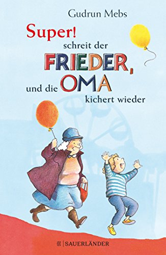 »Super«, schreit der Frieder, und die Oma kichert wieder (Oma und Frieder, Band 5) »Super«, schreit der Frieder, und die Oma kichert wieder (Oma und Frieder, Band 5)