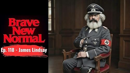 Ep. 118 - James Lindsay: Mapping Communism and the Woke Right
