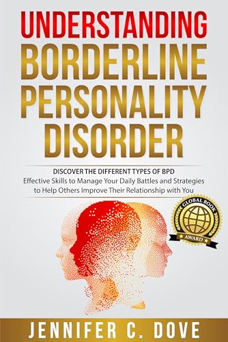 UNDERSTANDING BORDERLINE PERSONALITY DISORDER: Effective Skills to Manage Your Daily
