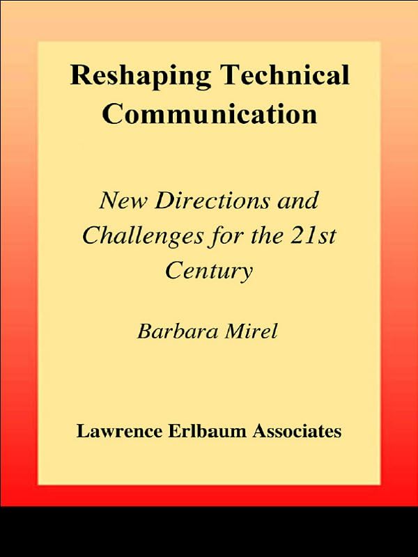Reshaping Technical Communication: New Directions and Challenges for the 21st Century