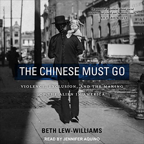 The Chinese Must Go by Beth Lew-Williams episode artwork