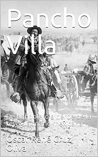 Pancho Villa: De bandolero a héroe de la revolucionario mexicana (Biografía breve) (Spanish Edition)