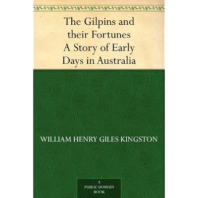 The Gilpins and their Fortunes A Story of Early Days in Australia