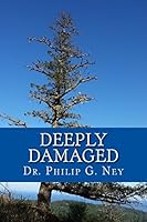 Deeply Damaged: An Explanation for the Profound Problems Arising from Aborting Babies and Abusing Children 0920952100 Book Cover