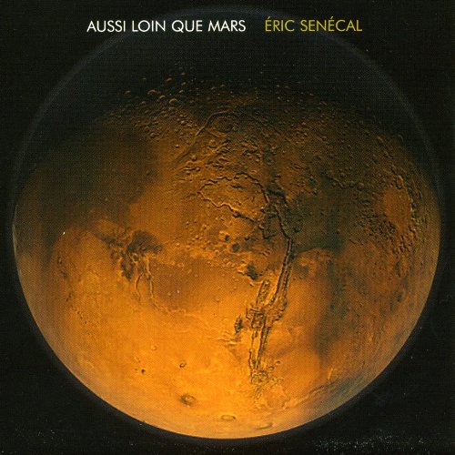 Aussi Loin Que Mars [Audio CD] Senecal, Eric