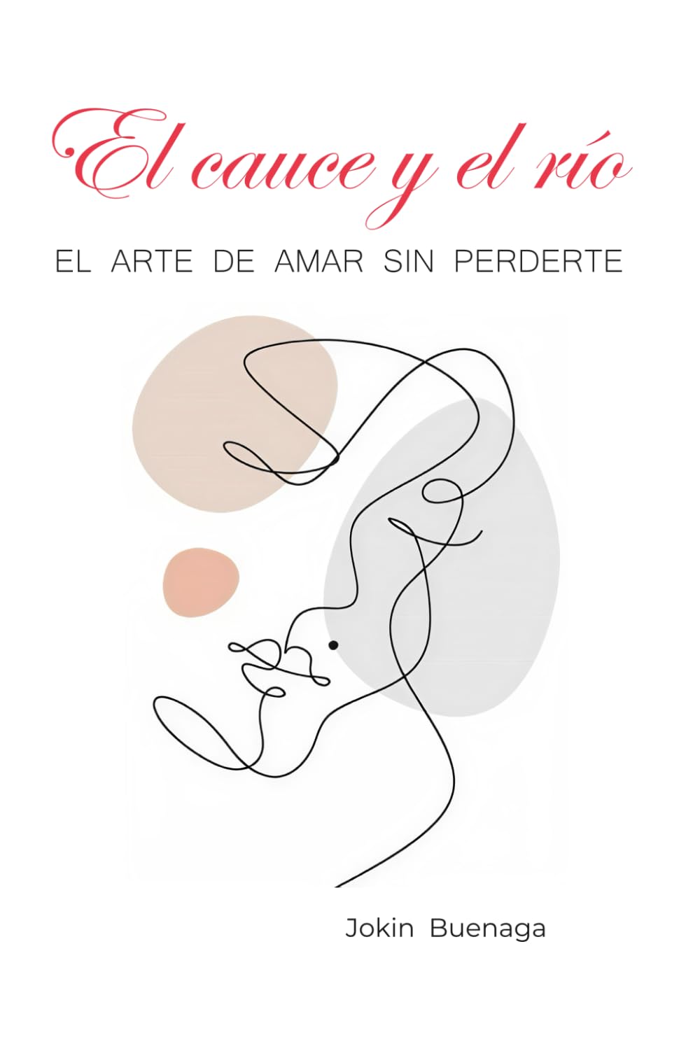 El cauce y el río: EL ARTE DE AMAR SIN PERDERTE