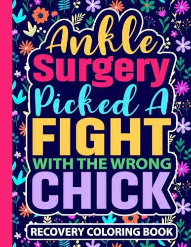 Ankle Surgery Picked A Fight With The Wrong Chick Recovery Coloring Book: Funny Ankle Surgery Recovery Gifts for Women and Teens (30 Quotes) Post Op ... x 11) Get Well Soon Support Gift for Patients image 2