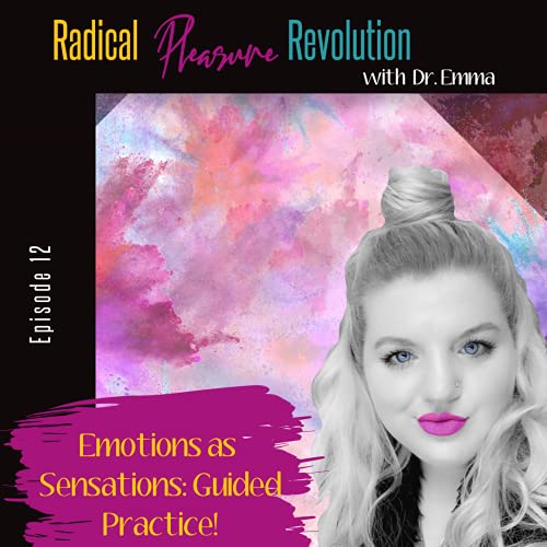 Ep 12 Emotions as Sensations: Guided Practice