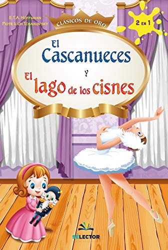Cascanueces y El lago de los cisnes, El (Spanish Edition)