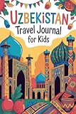 Uzbekistan Travel Journal for Kids: With Prompts to Record Your Big Adventures