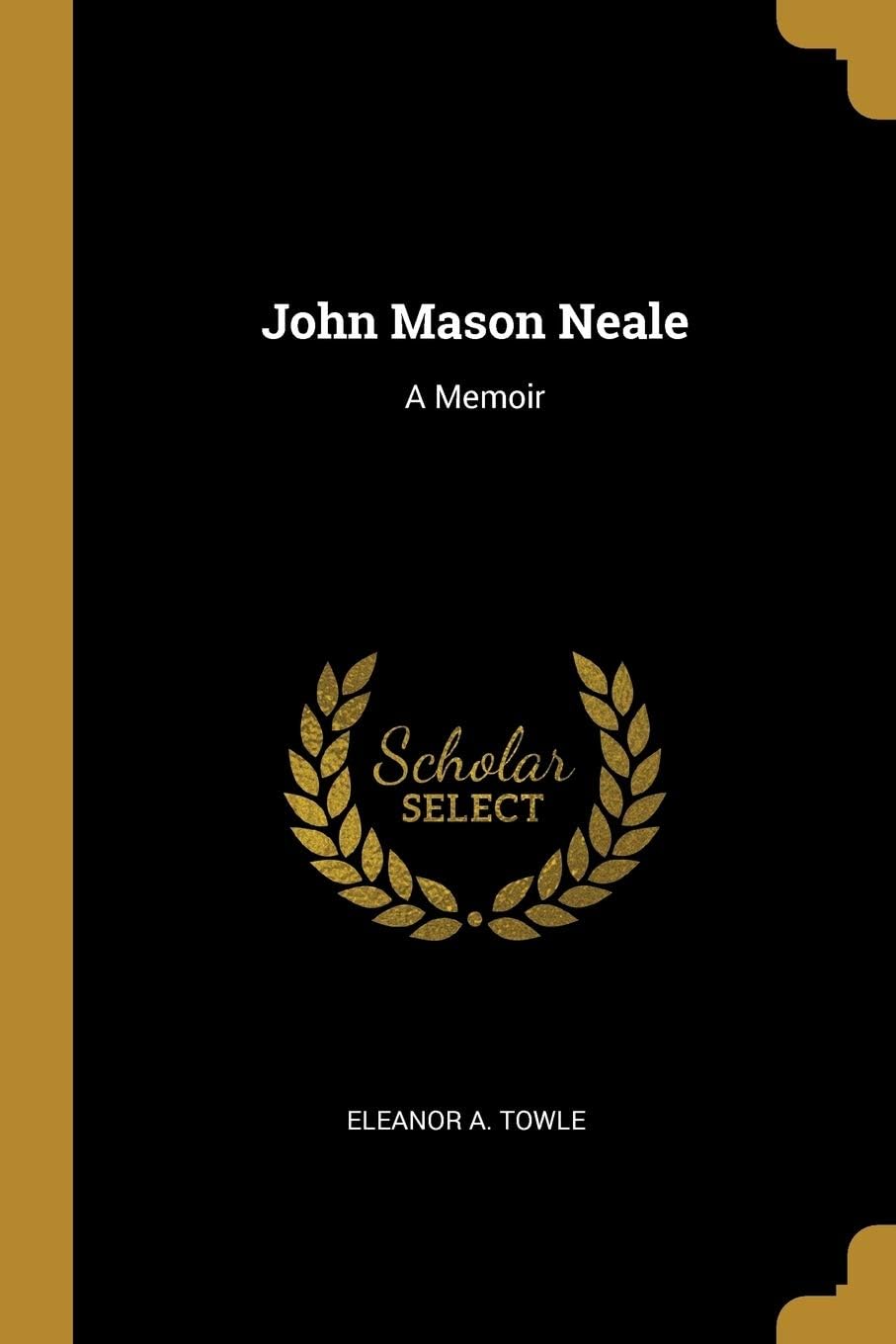 John Mason Neale: A Memoir