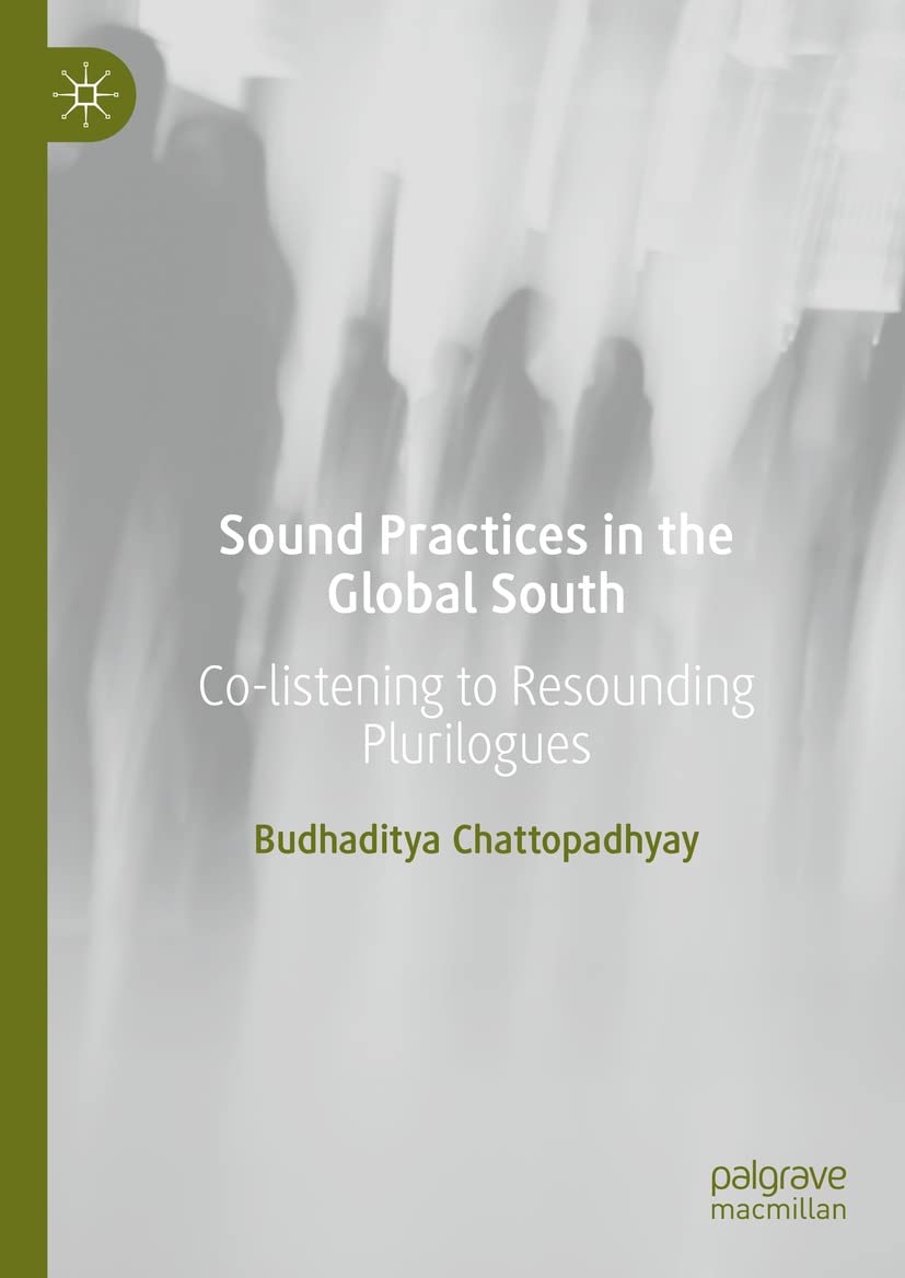 Sound Practices in the Global South Livre Anthropologie Sonore en Anglais Format Kindle