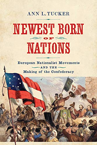 Newest Born of Nations: European Nationalist Movements and the Making of the Confederacy (A Nation Divided)