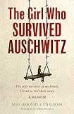 the girl who survived auschwitz: a remarkable and compelling memoir of love, loss and hope during world war ii (english edition)