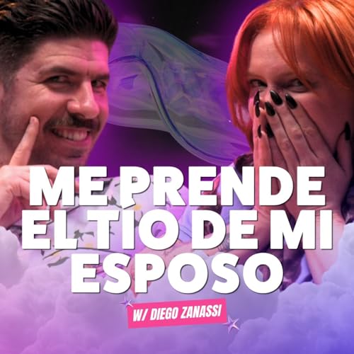 &iexcl;Me Prende El T&iacute;o De Mi Esposo! 🔥 Ft. Diego Zanassi - T10E09