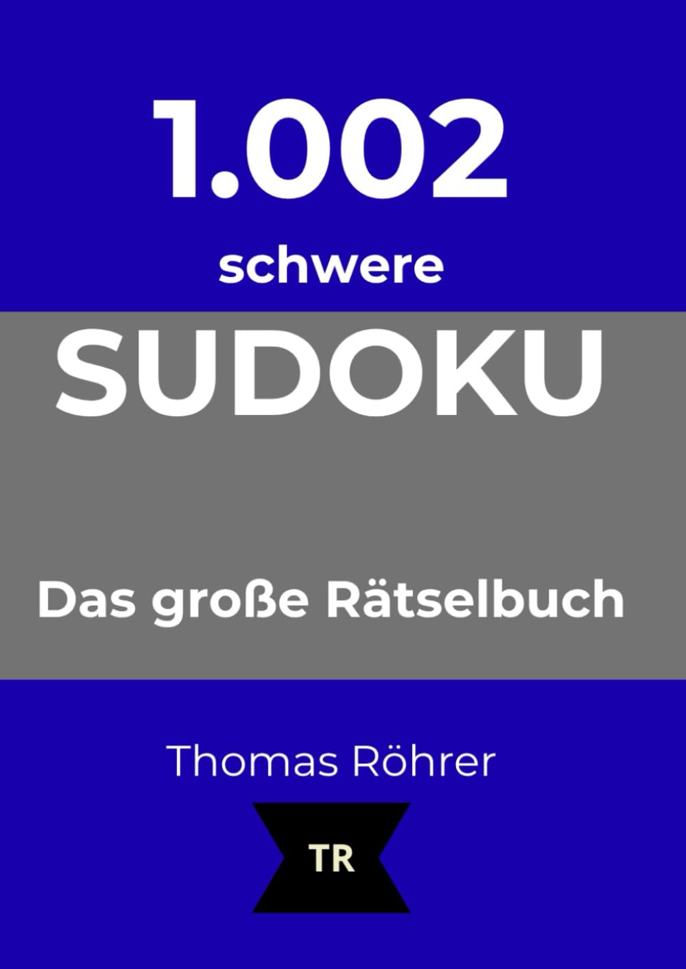 1.002er Sudoku schwer: Das große Rätselbuch für Profis
