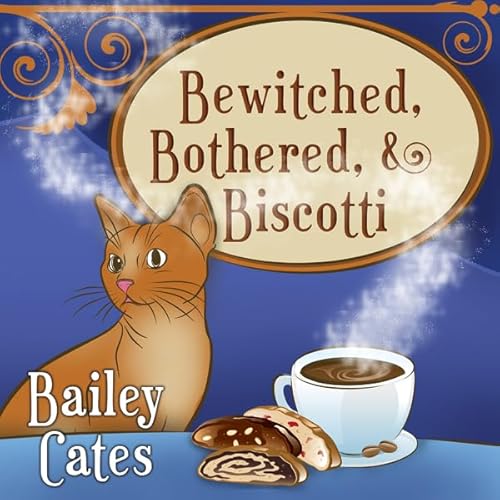 Bewitched, Bothered, and Biscotti Audiolibro Por Bailey Cates arte de portada