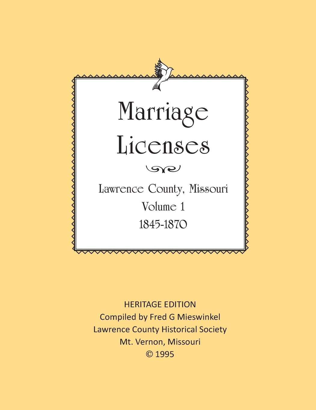 Lawrence County Missouri Marriages 1845-1870: With Barry County Marriages 1835-1845: Volume 1 (Heritage Edition: Marriages)