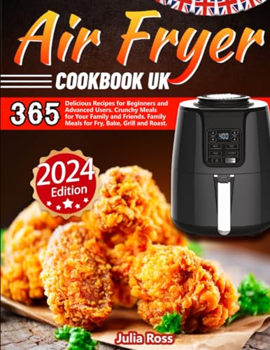 Air Fryer Cookbook UK: 365 Delicious Recipes for Beginners and Advanced Users. Crunchy Meals for Your Family and Friends. Family Meals for Fry, Bake, Grill and Roast. image 2