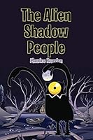 The Alien Shadow People 1503527468 Book Cover
