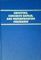 Grouting, Concrete Repair, and Waterproofing Standards B01F6UL9WQ Book Cover