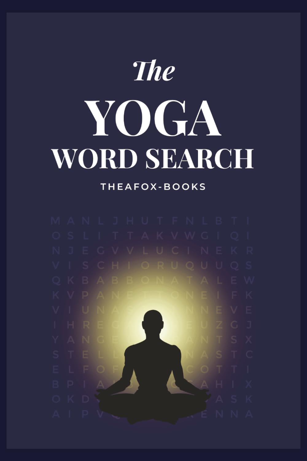 The Yoga Word Search: 50+ Puzzles Solutions Included