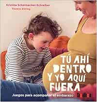 TÚ AHÍ DENTRO Y YO AQUÍ FUERA: Juegos para acompañar el embarazo (Takatuka álbumes)