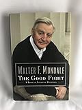The Good Fight: A Life in Liberal Politics