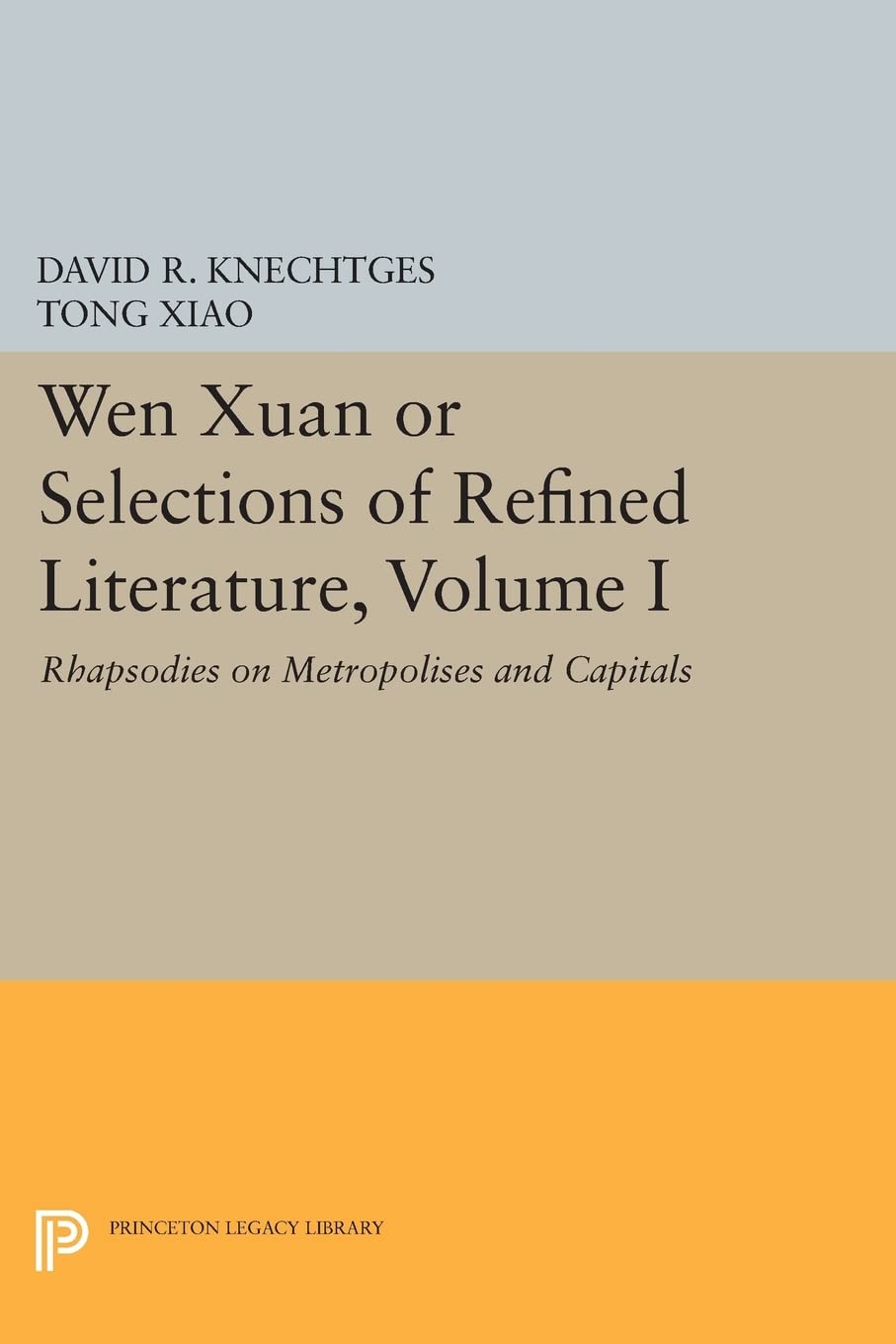 Wen Xuan or Selections of Refined Literature, Volume I: Rhapsodies on Metropolises and Capitals