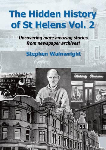 The Hidden History Of St Helens Vol 2 Uncovering More Amazing the-hidden-history-of-st-helens-vol-2-uncovering-more-amazing