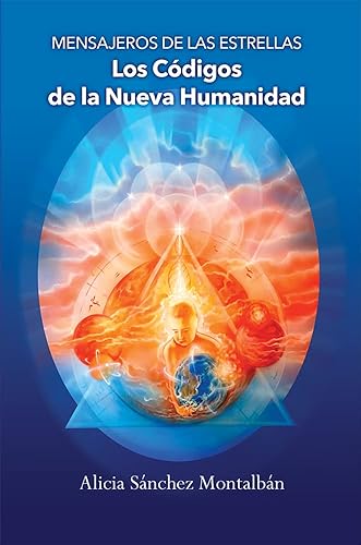 Mensajeros de las Estrellas Los Códigos de la Nueva Humanidad (Spanish Edition)