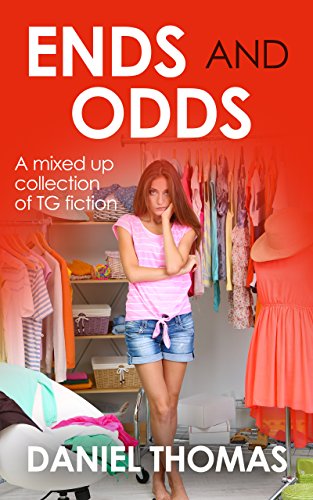 Ends and Odds: A mixed up collection of TG fiction