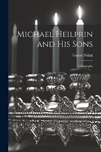 Michael Heilprin and his Sons: A Biography