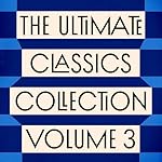 Cover of The Ultimate Classics Collection – Volume Three: 10 Novels and Stories from Daniel Defoe, Henry David Thoreau, John Milton, Homer, Machiavelli, & More