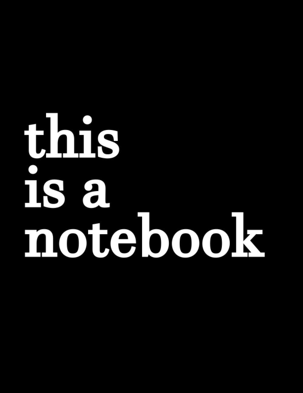 this is a notebook : Lined Notebook Journal, Black Notebook, Large - Size 8.5 x 11 inches - 120 Pages: an aesthetic notebook journal