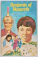 Benjamin of Nazareth: A boyhood friend of Jesus discovers the answers at the foot of the cross 0570036151 Book Cover
