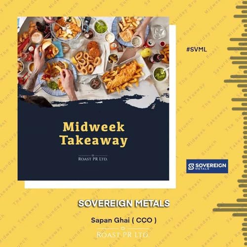 S11 Ep46: Midweek Takeaway with Sapan Ghai, Chief Commercial Officer of Sovereign Metals Limited (AIM:SVML) #SVML