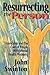 Resurrecting the Person: Friendship and the Care of People with Mental Health Problems