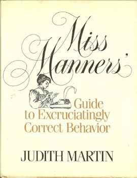 Miss Manners' Guide to Excruciatingly Correct Behavior