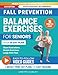 Fall Prevention Balance Exercises For Seniors: Your 28 Day Plan With 100+ Illustrations, Simple Exercises & Large Print Text For Core Strength and Stability In 15-Minutes a Day. (Workout Books)