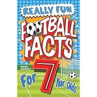 Really Fun Football Facts Book For 7 Year Olds: Illustrated Amazing Facts. The Ultimate Trivia Football Book For Kids (Activity Books For Kids)