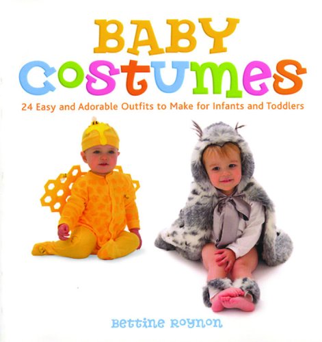 Baby Costumes: 24 Easy and Adorable Outfits to Make for Infants and Toddlers      Paperback – August 1, 2006